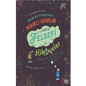 Meraklı Çocuklar İçin Felsefi Hikayeler - Brendan O'donoghue