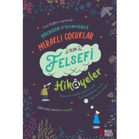 Meraklı Çocuklar İçin Felsefi Hikayeler - Brendan O'donoghue