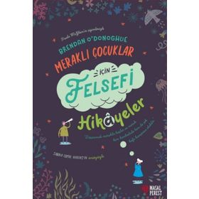 Meraklı Çocuklar İçin Felsefi Hikayeler - Brendan O'donoghue