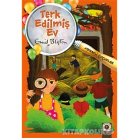 Meraklı Çocuklar - Terk Edilmiş Ev - Enid Blyton