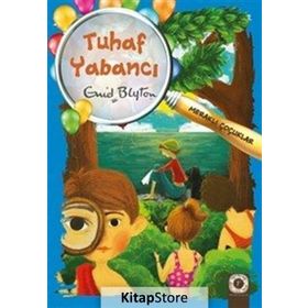 Meraklı Çocuklar - Tuhaf Yabancılar - Enid Blyton