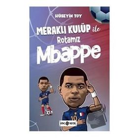 Meraklı Kulüp ile Rotamız Mbappe - Hüseyin Toy
