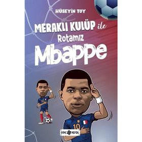 Meraklı Kulüp ile Rotamız Mbappe - Hüseyin Toy