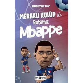 Meraklı Kulüp ile Rotamız Mbappe - Hüseyin Toy
