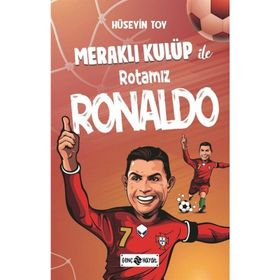 Meraklı Kulüp Ile Rotamız Ronaldo - Hüseyin Toy
