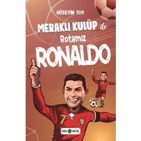 Meraklı Kulüp Ile Rotamız Ronaldo - Hüseyin Toy