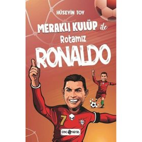 Meraklı Kulüp Ile Rotamız Ronaldo - Hüseyin Toy