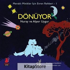 Meraklı Minikler İçin Evren Rehberi - 1 Dönüyor - Nuray Uygur Alper Uygur
