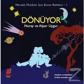 Meraklı Minikler İçin Evren Rehberi - 1 Dönüyor - Nuray Uygur Alper Uygur