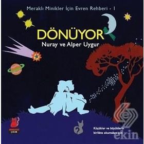 Meraklı Minikler İçin Evren Rehberi - 1 Dönüyor - Nuray Uygur Alper Uygur