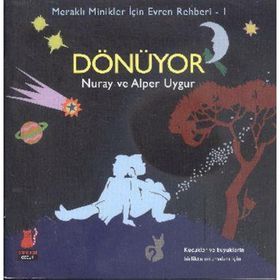 Meraklı Minikler İçin Evren Rehberi - 1 Dönüyor - Nuray Uygur Alper Uygur