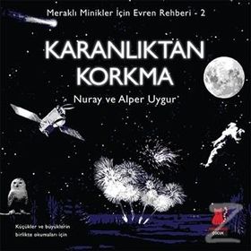 Meraklı Minikler İçin Evren Rehberi 2 Karanlıktan Korkma - Nuray Uygur Alper Uygur