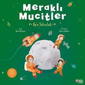 Meraklı Mucitler Ay’a Yolculuk - Ömer Öztüyen