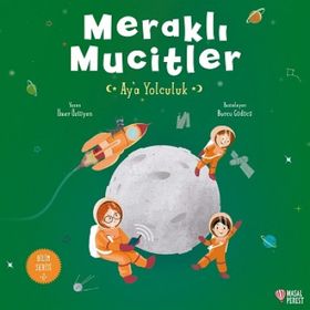 Meraklı Mucitler Ay’a Yolculuk - Ömer Öztüyen