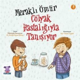 Meraklı Ömür Çölyak Hastalığıyla Tanışıyor Emine Feyza Aktaş - Nobel Yayınevi