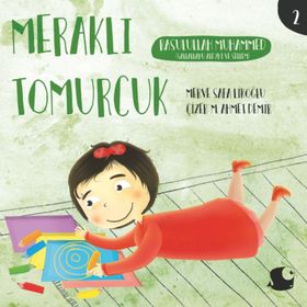 Meraklı Tomurcuk / Rasulullah Muhammed / Merve Safa Likoğlu