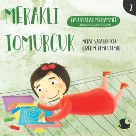 Meraklı Tomurcuk / Rasulullah Muhammed / Merve Safa Likoğlu