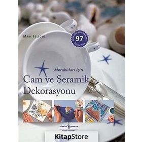 MERAKLILARI İÇİN CAM VE SERAMIK DEKORASYONU - MARY FELLOWS