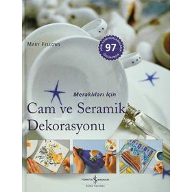 MERAKLILARI İÇİN CAM VE SERAMIK DEKORASYONU - MARY FELLOWS