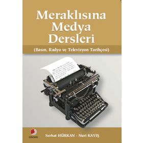 Meraklısına Medya Dersleri - Serhat Hürkan Nuri Kayış