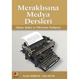 Meraklısına Medya Dersleri - Serhat Hürkan Nuri Kayış
