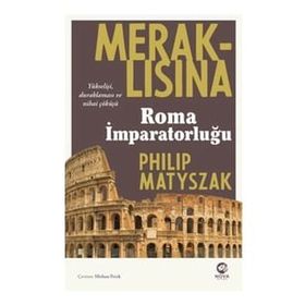 Meraklısına Roma İmparatorluğu - Philip Matyszak