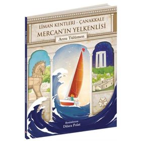 Mercan'ın Yelkenlisi Liman Kentleri - Çanakkale - Arzu Tülümen