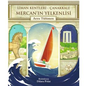 Mercan'ın Yelkenlisi Liman Kentleri - Çanakkale - Arzu Tülümen