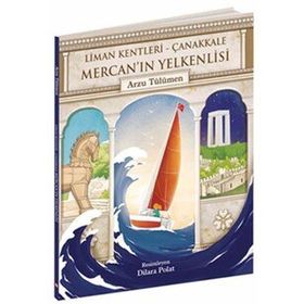 Mercan'ın Yelkenlisi Liman Kentleri - Çanakkale - Arzu Tülümen