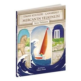 Mercan'ın Yelkenlisi Liman Kentleri - Çanakkale - Arzu Tülümen