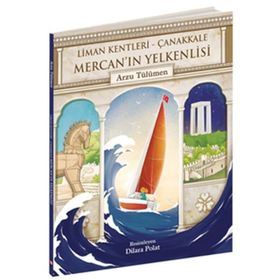 Mercan'ın Yelkenlisi Liman Kentleri - Çanakkale - Arzu Tülümen