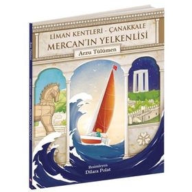 Mercan'ın Yelkenlisi Liman Kentleri - Çanakkale - Arzu Tülümen