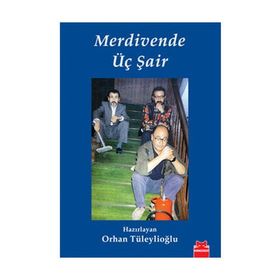 MERDIVENDE ÜÇ ŞAİR - ORHAN TÜLEYLİOĞLU