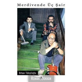 MERDIVENDE ÜÇ ŞAİR - ORHAN TÜLEYLİOĞLU
