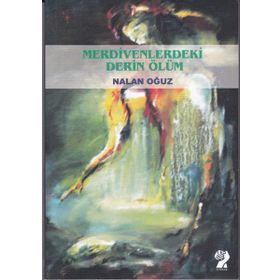 Merdivendeki Derin Ölüm - Nalan Oğuz
