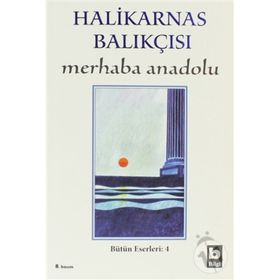 Merhaba Anadolu - Halikarnas Balıkçısı