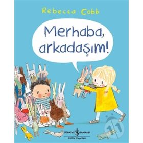 Merhaba, Arkadaşım! - Rebecca Cobb