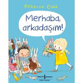 Merhaba, Arkadaşım! - Rebecca Cobb