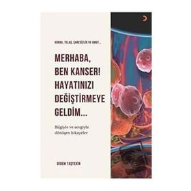 Merhaba Ben Kanser Hayatınızı Değiştirmeye Geldim - Didem Taştekin