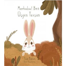 Merhaba Ben Üçgen Tavşan - Tuçe Bakan