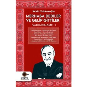 Merhaba Dediler ve Gelip Gittiler - Vakkasname 1 - Vehbi Vakkasoğlu