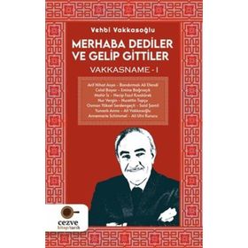 Merhaba Dediler ve Gelip Gittiler - Vakkasname 1 - Vehbi Vakkasoğlu