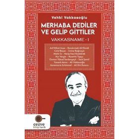 Merhaba Dediler ve Gelip Gittiler - Vakkasname 1 - Vehbi Vakkasoğlu