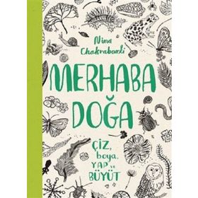 Merhaba Doğa - Çiz Boya Yap ve Büyüt - Nina Chakrabarti