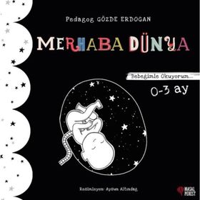 Merhaba Dünya - Bebeğimle Okuyorum 0 - 3 Ay / Gözde Erdoğan / Masalperest