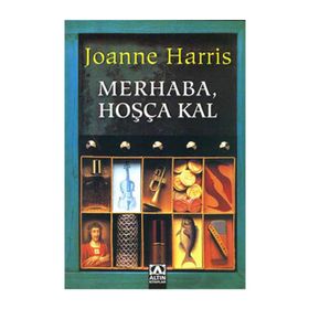 Merhaba, Hoşça Kal - Joanne Harris