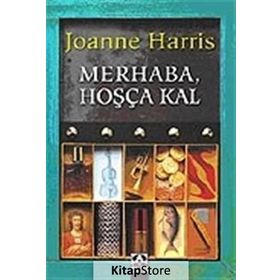 Merhaba, Hoşça Kal - Joanne Harris