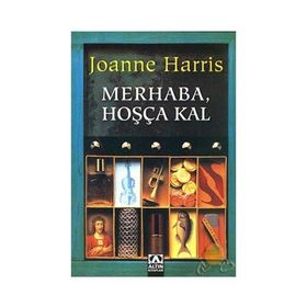 Merhaba, Hoşça Kal - Joanne Harris