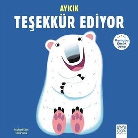 Merhaba Küçük Deha - Ayıcık Teşekkür Ediyor - Michael Dahl