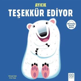 Merhaba Küçük Deha - Ayıcık Teşekkür Ediyor - Michael Dahl